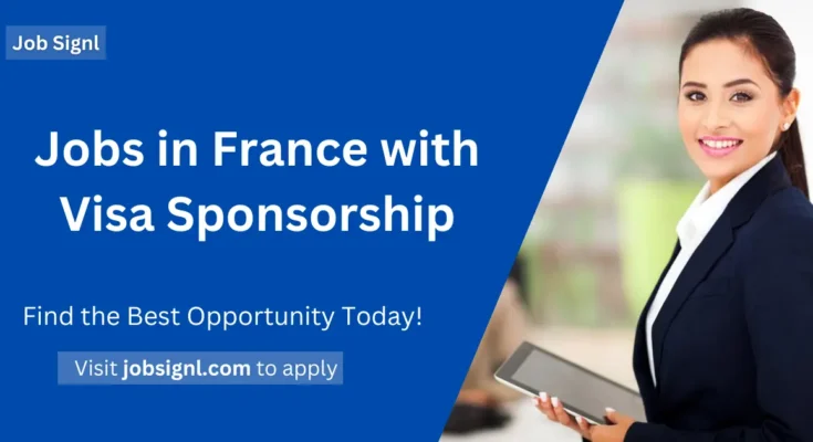Jobs in France with Visa Sponsorship
