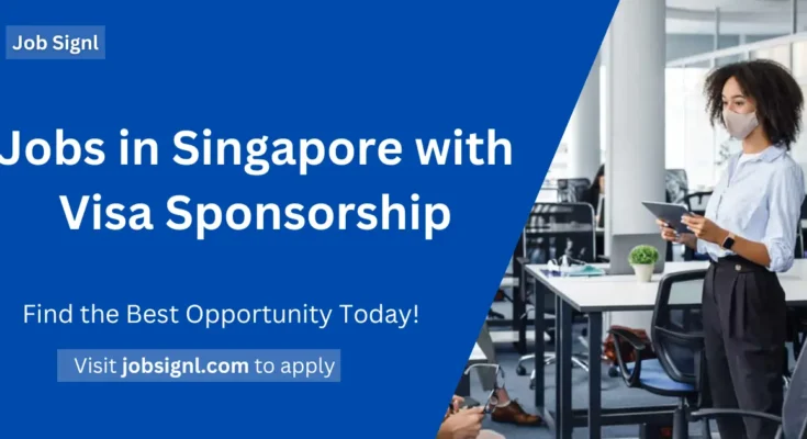 Jobs in Singapore with Visa Sponsorship